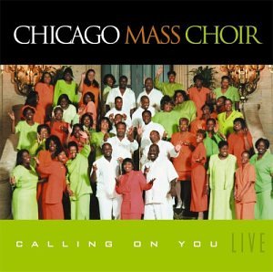 Chicago Mass Choir - Calling On You (CD)